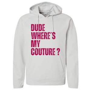 Dude WhereS My Couture Funny Couture Performance Fleece Hoodie