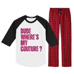 Dude WhereS My Couture Funny Couture Raglan Sleeve Pajama Set