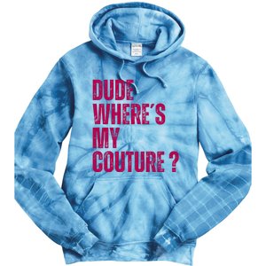 Dude WhereS My Couture Funny Couture Tie Dye Hoodie