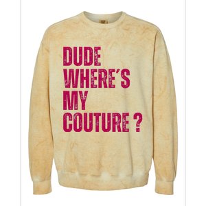 Dude WhereS My Couture Funny Couture Colorblast Crewneck Sweatshirt