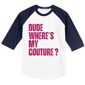 Dude WhereS My Couture Funny Couture Baseball Sleeve Shirt