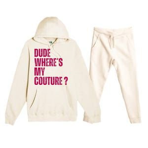 Dude WhereS My Couture Funny Couture Premium Hooded Sweatsuit Set