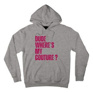 Dude WhereS My Couture Funny Couture Tall Hoodie