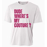 Dude WhereS My Couture Funny Couture Cooling Performance Crew T-Shirt