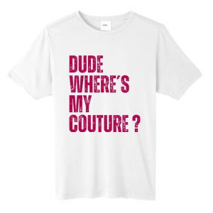 Dude WhereS My Couture Funny Couture Tall Fusion ChromaSoft Performance T-Shirt