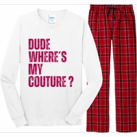 Dude WhereS My Couture Funny Couture Long Sleeve Pajama Set