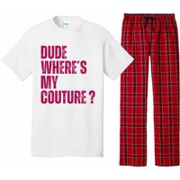 Dude WhereS My Couture Funny Couture Pajama Set