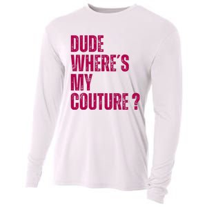 Dude WhereS My Couture Funny Couture Cooling Performance Long Sleeve Crew