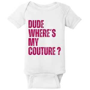 Dude WhereS My Couture Funny Couture Baby Bodysuit