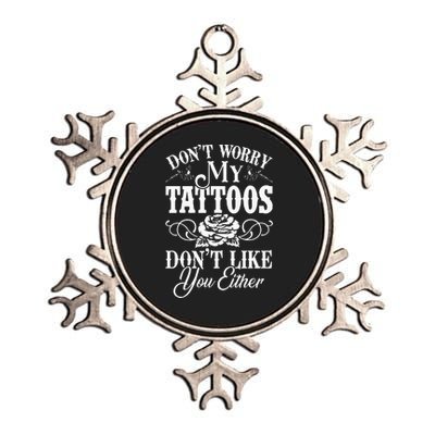 Dont Worry My Tattoos Dont Like You Either Funny Tattoo Metallic Star Ornament