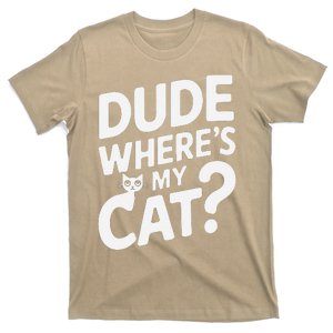 Dude WhereS My Cat T-Shirt