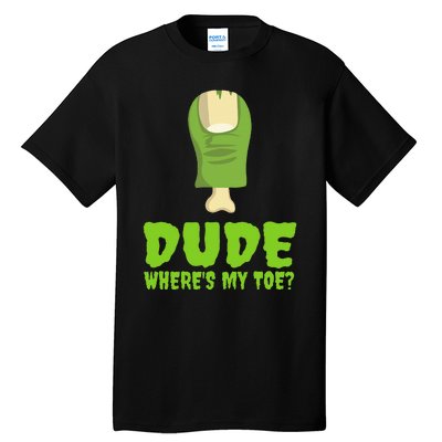 Dude WhereS My Toe Zombie Amputation Leg Amputee Tall T-Shirt