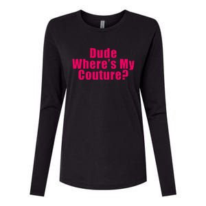 Dude WhereS My Couture Sarcastic Funny Saying Womens Cotton Relaxed Long Sleeve T-Shirt