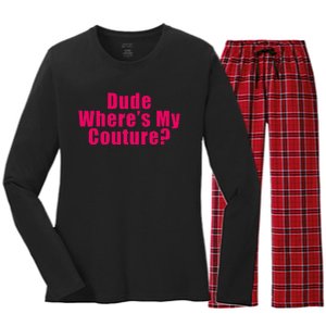 Dude WhereS My Couture Sarcastic Funny Saying Women's Long Sleeve Flannel Pajama Set 