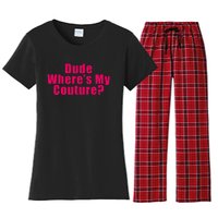 Dude WhereS My Couture Sarcastic Funny Saying Women's Flannel Pajama Set