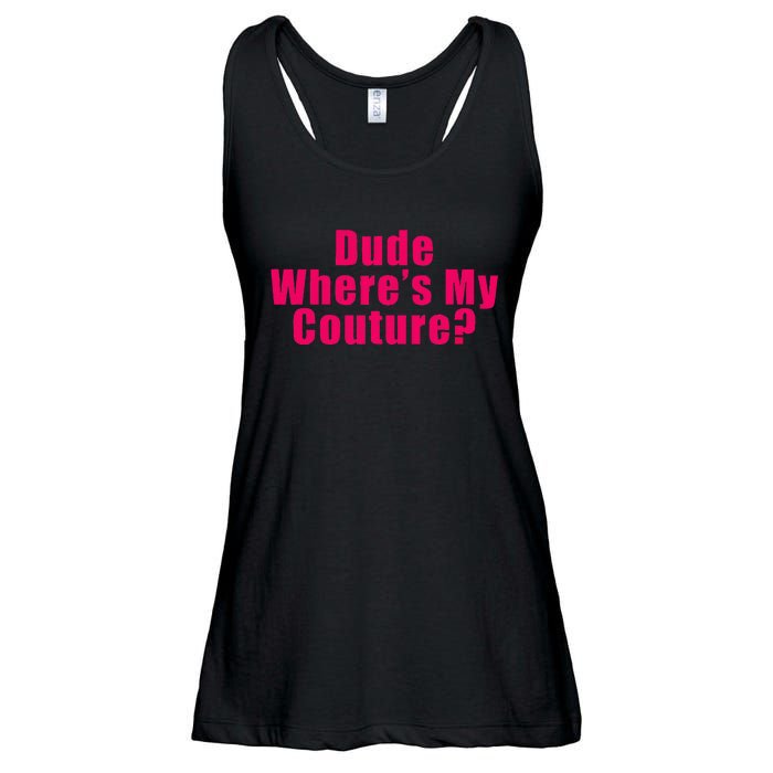 Dude WhereS My Couture Sarcastic Funny Saying Ladies Essential Flowy Tank