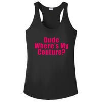 Dude WhereS My Couture Sarcastic Funny Saying Ladies PosiCharge Competitor Racerback Tank