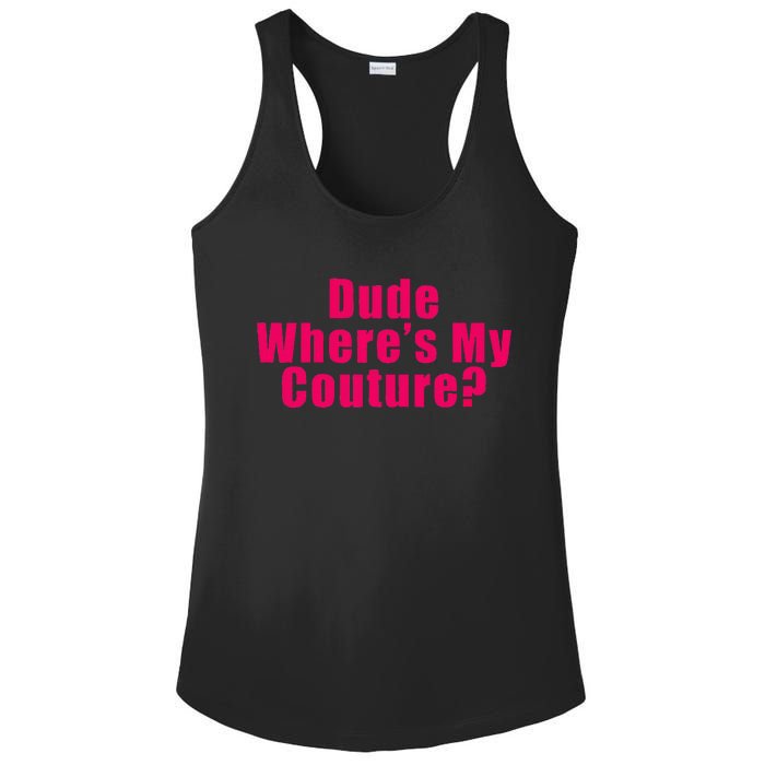 Dude WhereS My Couture Sarcastic Funny Saying Ladies PosiCharge Competitor Racerback Tank