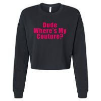 Dude WhereS My Couture Sarcastic Funny Saying Cropped Pullover Crew