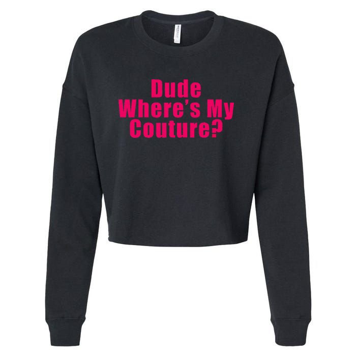 Dude WhereS My Couture Sarcastic Funny Saying Cropped Pullover Crew