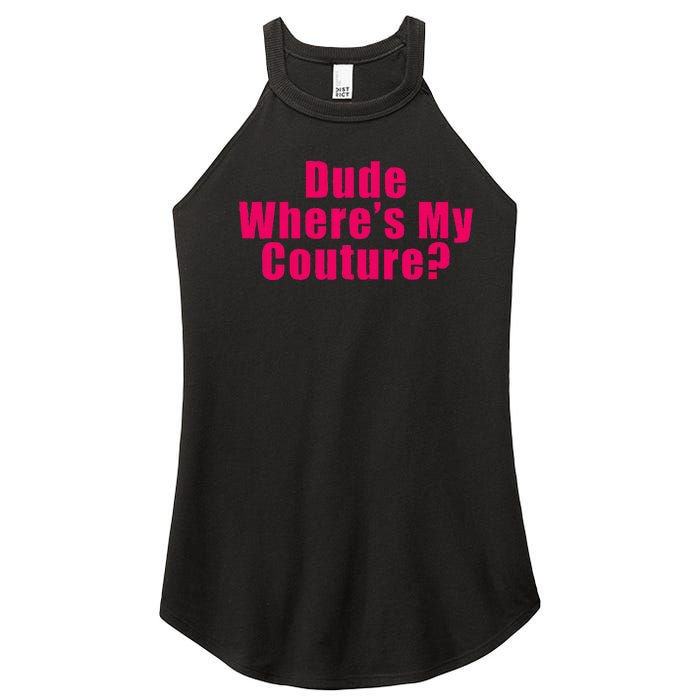 Dude WhereS My Couture Sarcastic Funny Saying Women's Perfect Tri Rocker Tank