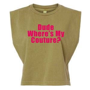 Dude WhereS My Couture Sarcastic Funny Saying Garment-Dyed Women's Muscle Tee