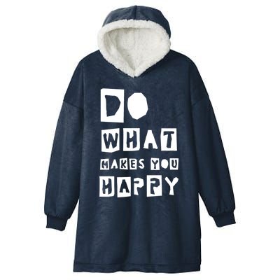 Do What Make You Happy Gratitude Inspirational Gift Hooded Wearable Blanket