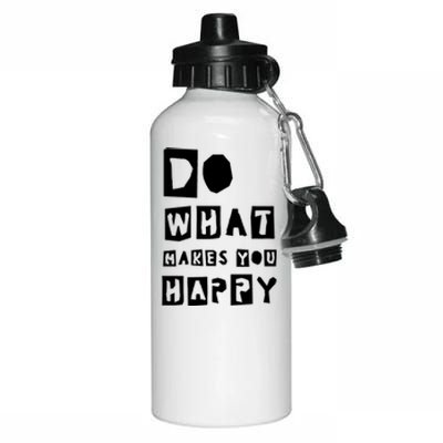 Do What Make You Happy Gratitude Inspirational Gift Aluminum Water Bottle 