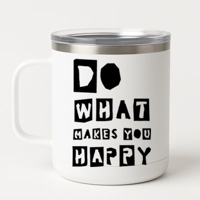 Do What Make You Happy Gratitude Inspirational Gift 12 oz Stainless Steel Tumbler Cup