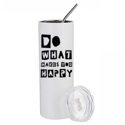 Do What Make You Happy Gratitude Inspirational Gift Stainless Steel Tumbler