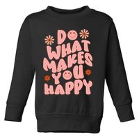 Do What Makes You Happy Hippie Retro Smile Toddler Sweatshirt