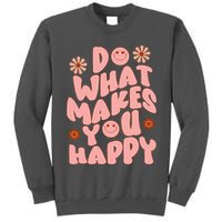 Do What Makes You Happy Hippie Retro Smile Tall Sweatshirt