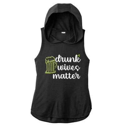 Drunk Wives Matter St Patricks Day Saint Pattys Funny Quote Gift Ladies PosiCharge Tri-Blend Wicking Draft Hoodie Tank