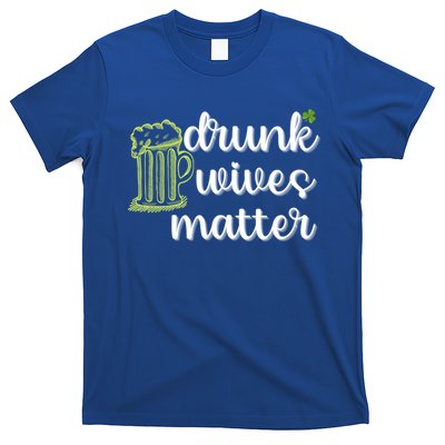 Drunk Wives Matter St Patricks Day Saint Pattys Funny Quote Gift T-Shirt