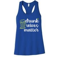 Drunk Wives Matter St Patricks Day Saint Pattys Funny Quote Gift Women's Racerback Tank