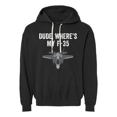 Dude Where’s My F35? Funny Missing F35 Meme Lost Gun Find My F35 Garment-Dyed Fleece Hoodie