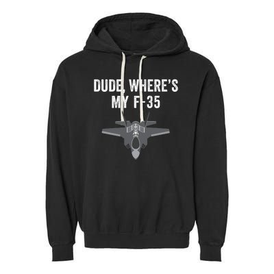 Dude Where’s My F35? Funny Missing F35 Meme Lost Gun Find My F35 Garment-Dyed Fleece Hoodie