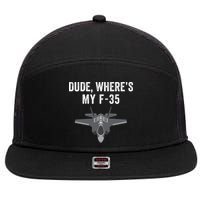 Dude Where’s My F35? Funny Missing F35 Meme Lost Gun Find My F35 7 Panel Mesh Trucker Snapback Hat