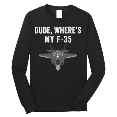 Dude Where’s My F35? Funny Missing F35 Meme Lost Gun Find My F35 Long Sleeve Shirt