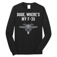 Dude Where’s My F35? Funny Missing F35 Meme Lost Gun Find My F35 Long Sleeve Shirt