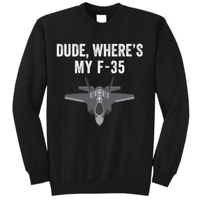Dude Where’s My F35? Funny Missing F35 Meme Lost Gun Find My F35 Sweatshirt