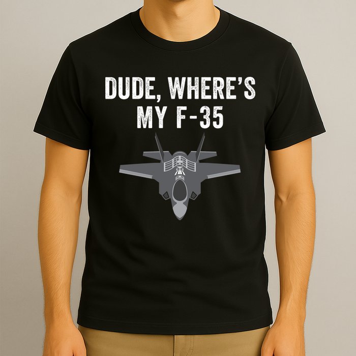 Dude Where’s My F35? Funny Missing F35 Meme Lost Gun Find My F35 T-Shirt