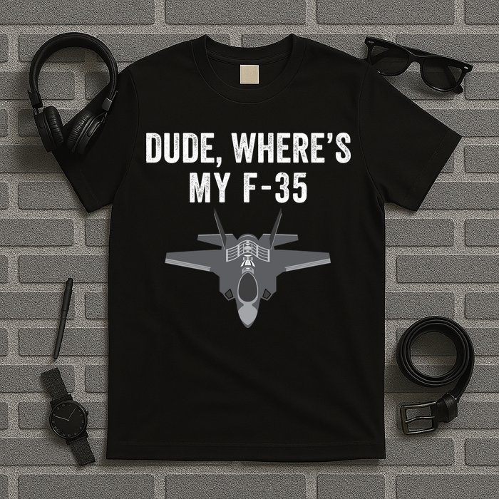 Dude Where’s My F35? Funny Missing F35 Meme Lost Gun Find My F35 T-Shirt
