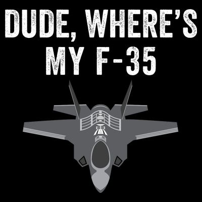 Dude Where’s My F35? Funny Missing F35 Meme Lost Gun Find My F35 T-Shirt