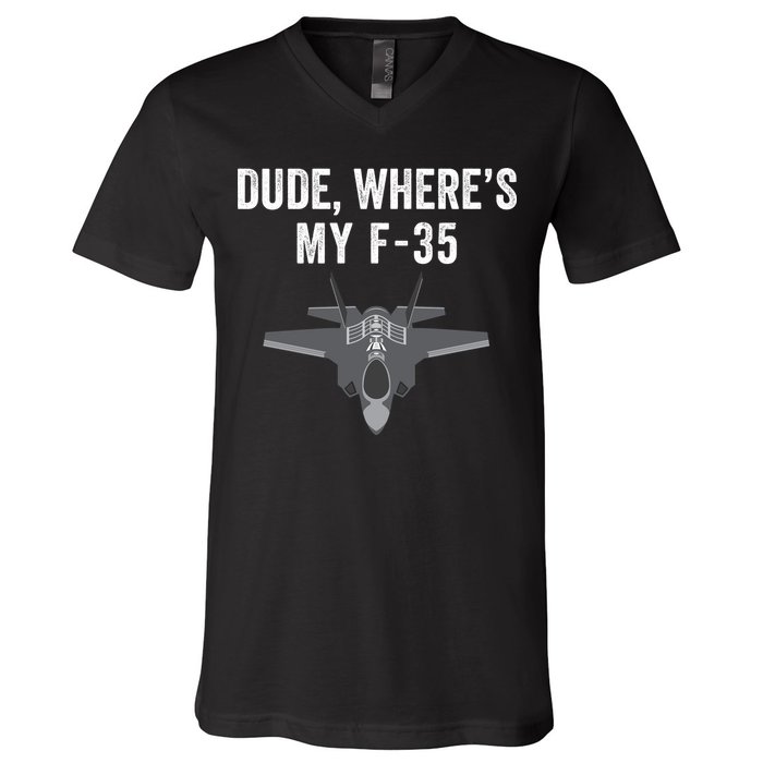 Dude Where’s My F35? Funny Missing F35 Meme Lost Gun Find My F35 V-Neck T-Shirt