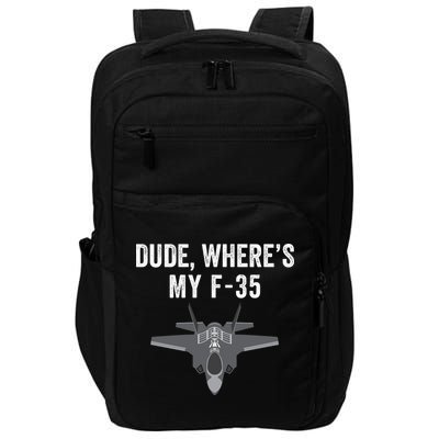 Dude Where’s My F35? Funny Missing F35 Meme Lost Gun Find My F35 Impact Tech Backpack