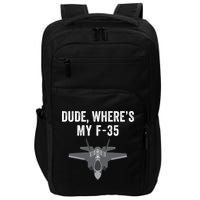 Dude Where’s My F35? Funny Missing F35 Meme Lost Gun Find My F35 Impact Tech Backpack