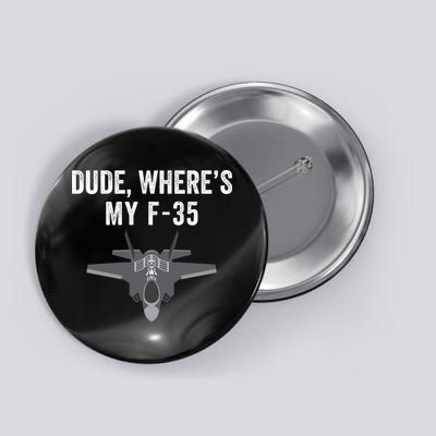 Dude Where’s My F35? Funny Missing F35 Meme Lost Gun Find My F35 Button