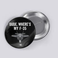 Dude Where’s My F35? Funny Missing F35 Meme Lost Gun Find My F35 Button