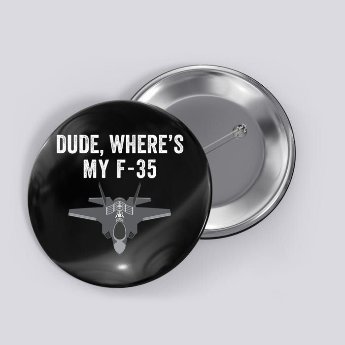 Dude Where’s My F35? Funny Missing F35 Meme Lost Gun Find My F35 Button